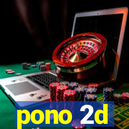 pono 2d